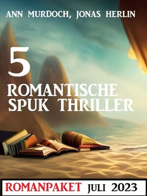 cover image of 5 Romantische Spuk Thriller Juli 2023